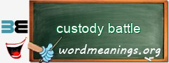 WordMeaning blackboard for custody battle